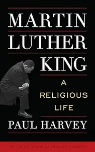 Martin Luther King: A Religious Life