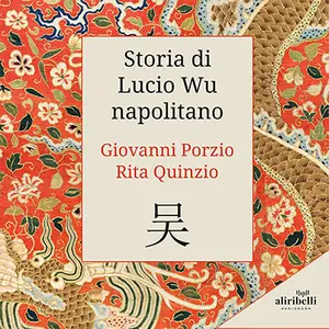 «Storia di Lucio Wu napolitano» by Rita Quinzio, Giovanni Porzio
