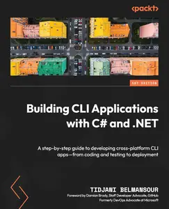 Building CLI Applications with C# and .NET: A step-by-step guide to developing cross-platform CLI apps—from coding and testing