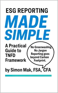 ESG Reporting Made Simple: A Practical Guide to TNFD Framework (ESG Made Simple)