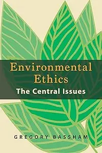 Environmental Ethics: The Central Issues