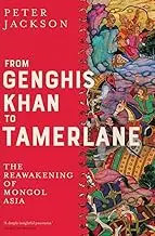 From Genghis Khan to Tamerlane: The Reawakening of Mongol Asia