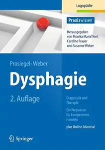 Dysphagie: Diagnostik und Therapie: Ein Wegweiser für kompetentes Handeln