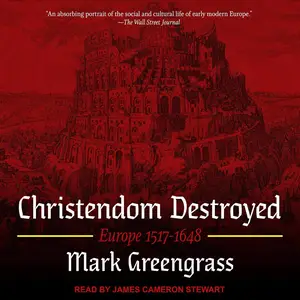 Christendom Destroyed: Europe 1517-1648