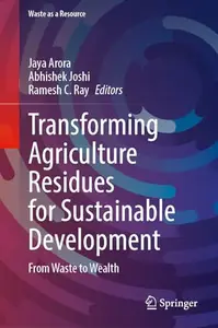 Transforming Agriculture Residues for Sustainable Development: From Waste to Wealth