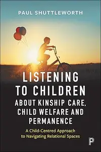 Listening to Children about Kinship Care, Child Welfare and Permanence