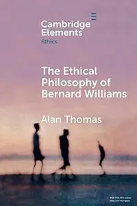 The Ethical Philosophy of Bernard Williams