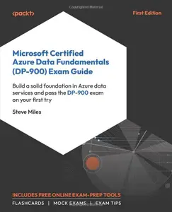 Microsoft Certified Azure Data Fundamentals (DP-900) Exam Guide