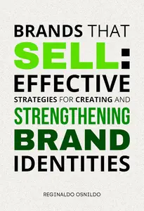 Brands That Sell: Effective Strategies for Creating and Strengthening Brand Identities