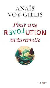 Anaïs Voy-Gillis, "Pour une révolution industrielle"