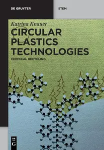 Circular Plastics Technologies: Chemical Recycling (De Gruyter STEM)