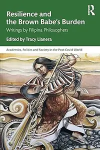 Resilience and the Brown Babe’s Burden: Writings by Filipina Philosophers