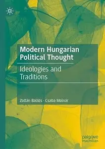 Modern Hungarian Political Thought: Ideologies and Traditions