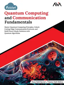 Kickstart Quantum Computing and Communication Fundamentals: Master Quantum Computing Principles