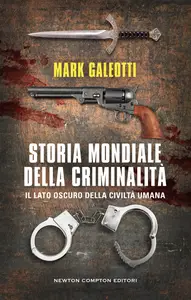 Storia mondiale della criminalità - Mark Galeotti