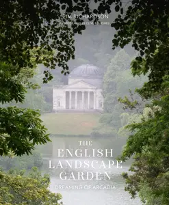 The English Landscape Garden: Dreaming of Arcadia