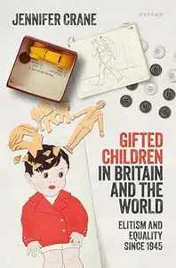 'Gifted Children' in Britain and the World: Elitism and Equality since 1945