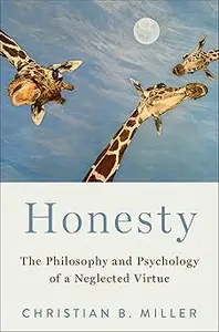 Honesty: The Philosophy and Psychology of a Neglected Virtue