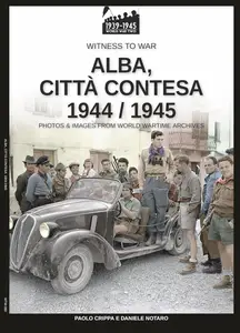 Paolo Crippa, Daniele Notaro - Alba, città contesa 1944-1945