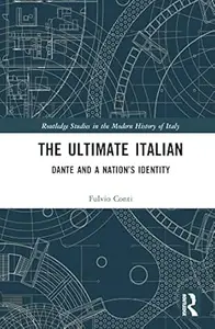 The Ultimate Italian: Dante and a Nation’s Identity
