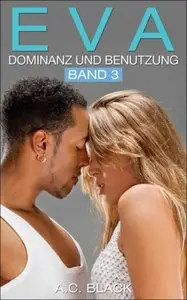 A.C Black - EVA - Dominanz und Benutzung