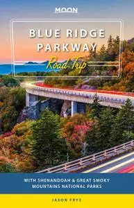 Moon Blue Ridge Parkway Road Trip: With Shenandoah & Great Smoky Mountains National Parks (Travel Guide)