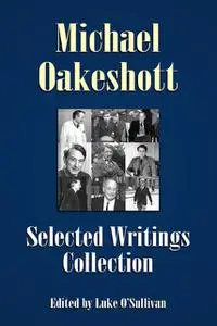 «Michael Oakeshott Selected Writings Collection» by Michael Oakeshott