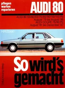 So wird's gemacht, Bd.4, Pfelegen - Warten - Repairen Audi 80 1978 - 1986 (55-112 PS) Audi Coupé 1981 - 1987 (75 / 90 PS)