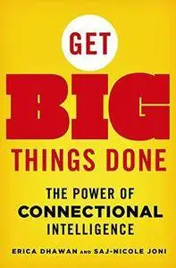 Get big things done : the power of connectional intelligence