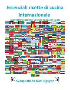 Essenziali ricette di cucina internazionale: Essential International Cooking Recipes In Italian