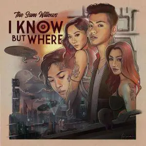 The Sam Willows - I Know, But Where (2018)