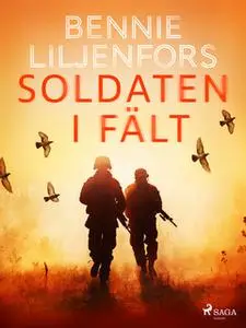 «Soldaten i fält» by Bennie Liljenfors