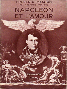 Frédéric Masson, "Napoléon et l'amour"