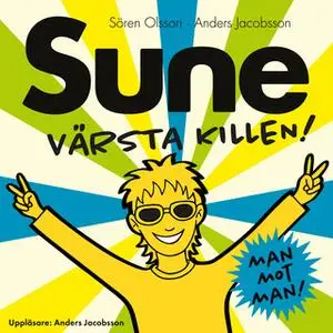 «Sune värsta killen!» by Anders Jacobsson,Sören Olsson