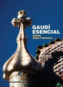 «Gaudí esencial» by Daniel Giralt-Miracle