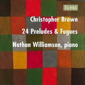 Nathan Williamson - Christopher Brown: 24 Preludes & Fugues (2024) [Official Digital Download 24/96]