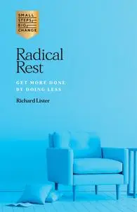 Radical Rest: Get More Done by Doing Less
