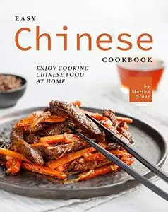 Easy Chinese Cookbook: Enjoy Cooking Chinese Food at Home