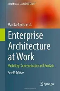 Enterprise Architecture at Work: Modelling, Communication and Analysis (The Enterprise Engineering Series) [Repost]