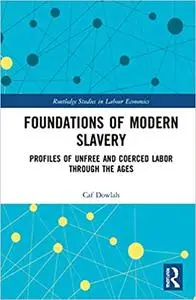 Foundations of Modern Slavery: Profiles of Unfree and Coerced Labor through the Ages