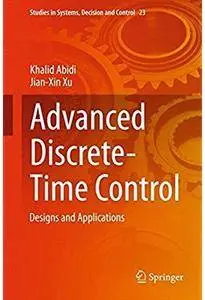 Advanced Discrete-Time Control: Designs and Applications [Repost]