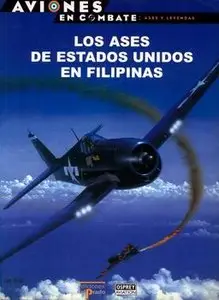 Los Ases de Estados Unidos en Filipinas (Aviones en Combate: Ases y Leyendas №29)