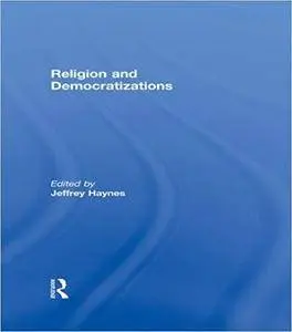 Religion and Democratizations (Democratization Special Issues) [Kindle Edition]