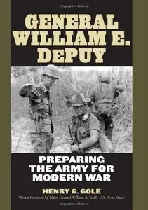 General William E. DePuy: Preparing the Army for Modern War