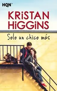 «Solo un chico más» by Kristan Higgins