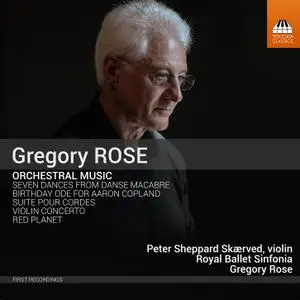 Peter Sheppard Skærved, Royal Ballet Sinfonia & Gregory Rose - Gregory Rose: Orchestral Music (2020)