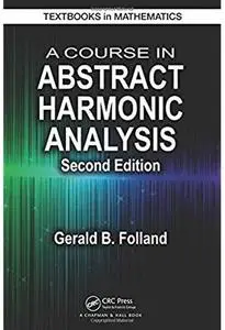 A Course in Abstract Harmonic Analysis (2nd edition)