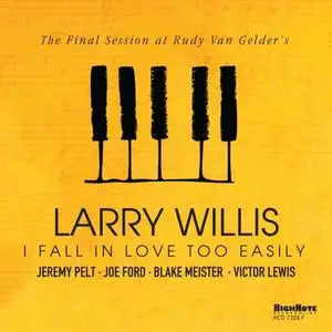 Larry Willis - I Fall in Love Too Easily (The Final Session at Rudy Van Gelder's) (2020) [Official Digital Download]