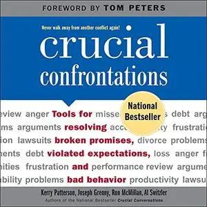 Crucial Confrontations: Tools for Talking About Broken Promises, Violated Expectations, and Bad Behavior [Audiobook]