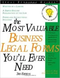 The Most Valuable Business Legal Forms You Will Ever Need, 3E by James Ray
